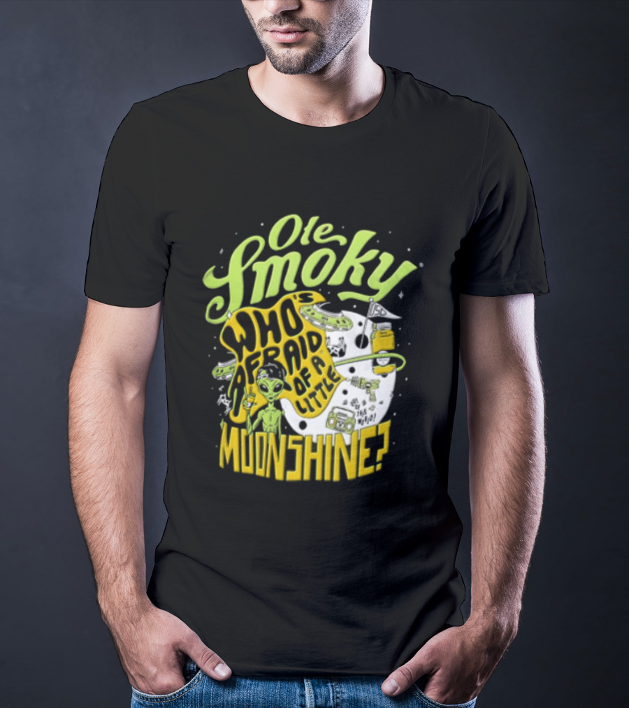 Ole Smoky Who Is Afraid Of A Little Moonshine Alien Hat Jar Radio T-Shirt