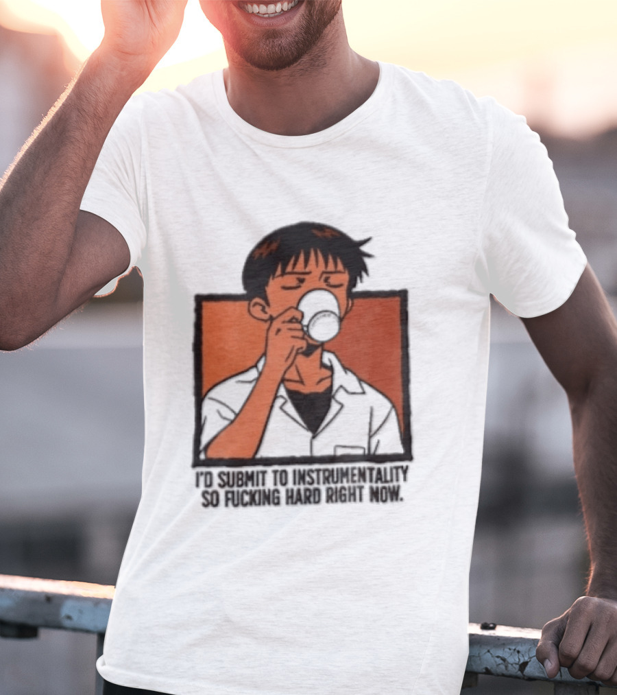 I'd Submit To Instrumentality So Hard Right Now Shinji Character Drinking Coffee T-Shirt