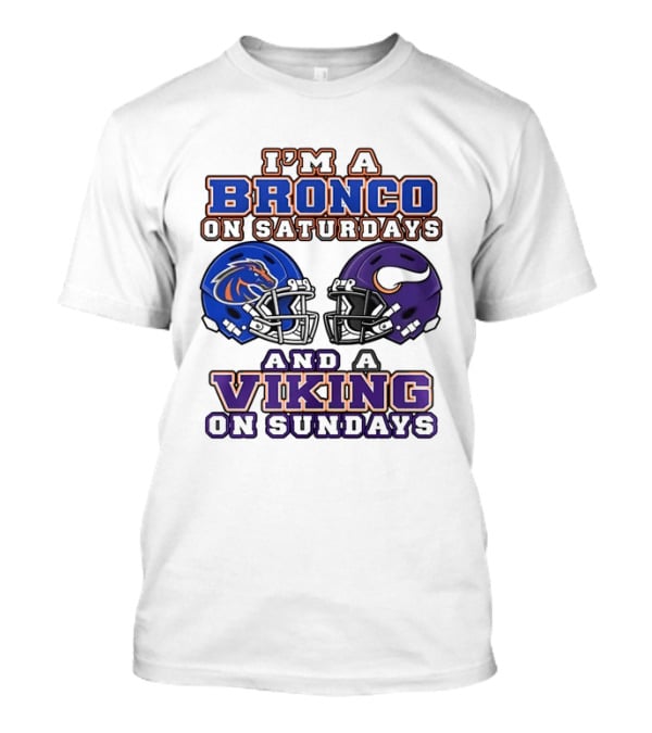I'm A Bronco On Saturdays And A Viking On Sundays Boise State Minnesota Helmets T-Shirt
