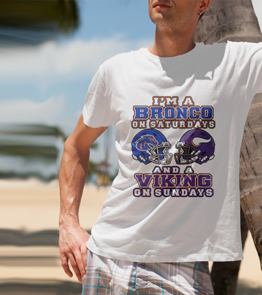 I'm A Bronco On Saturdays And A Viking On Sundays Boise State Minnesota Helmets T-Shirt