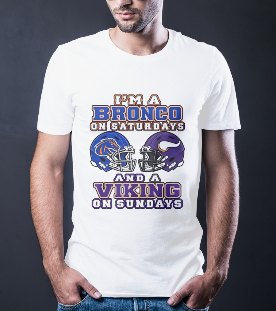 I'm A Bronco On Saturdays And A Viking On Sundays Boise State Minnesota Helmets T-Shirt