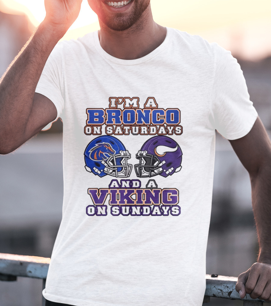 I'm A Bronco On Saturdays And A Viking On Sundays Boise State Minnesota Helmets T-Shirt