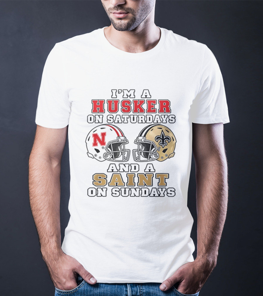 I'm A Husker On Saturdays And A Saint On Sundays Nebraska Cornhuskers New Orleans Saints 2 Helmet T-Shirt