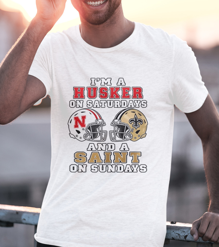 I'm A Husker On Saturdays And A Saint On Sundays Nebraska Cornhuskers New Orleans Saints 2 Helmet T-Shirt