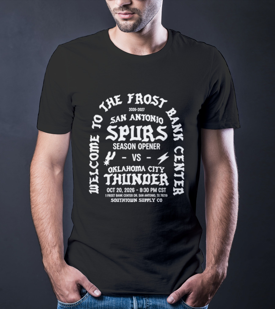 Welcome To The Frost Bank Center San Antonio Spurs Vs Oklahoma City Thunder Season Opener 2026 2027 T-Shirt