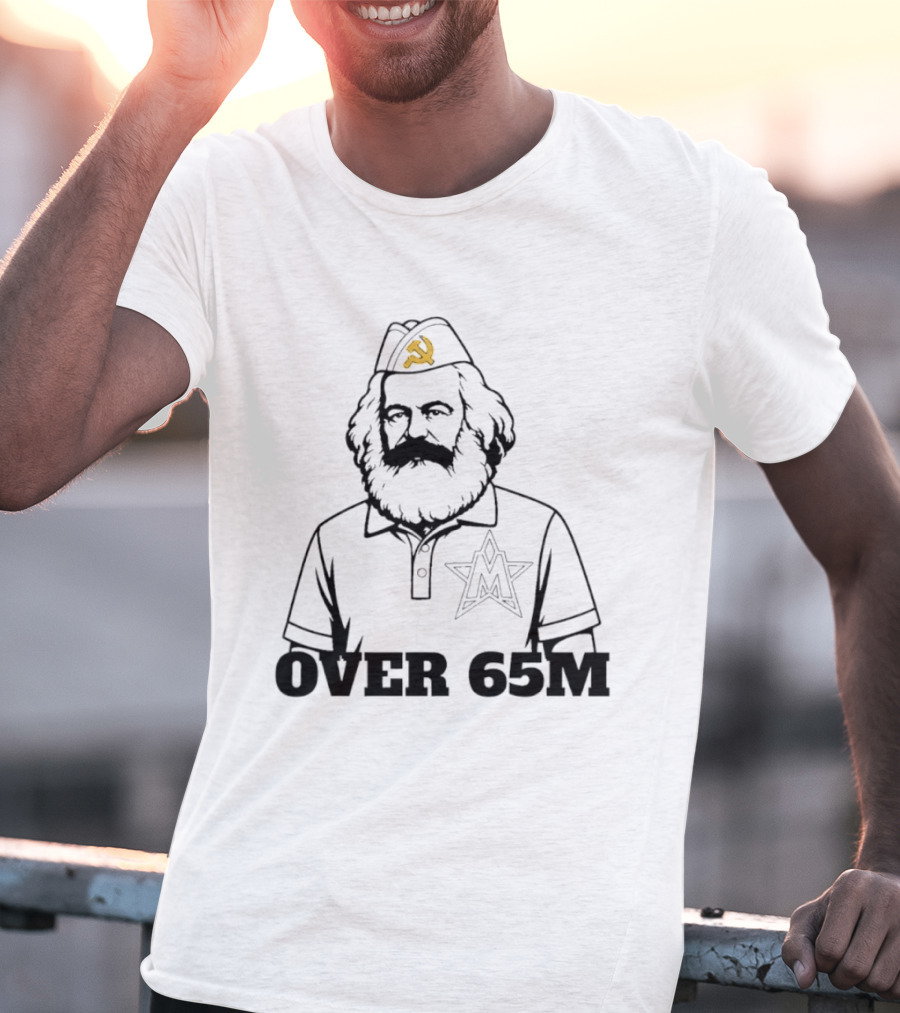 Karl Marx Communist Philosophy Over 65M T-Shirt