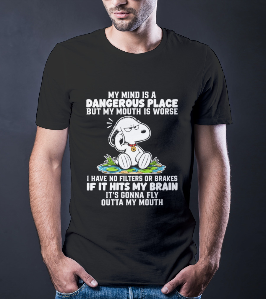 Snoopy My Mind Is A Dangerous Place No Filters Or Brakes T-Shirt