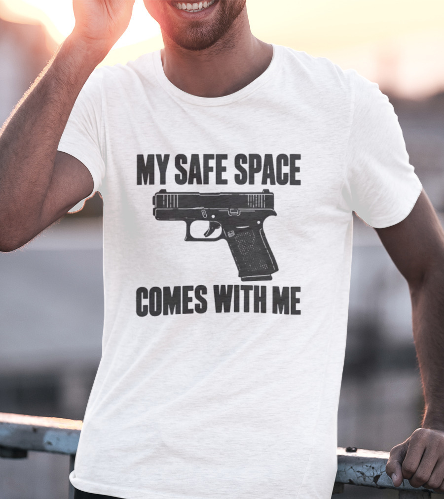 My Safe Space Comes With Me Gun Second Amendment T-Shirt