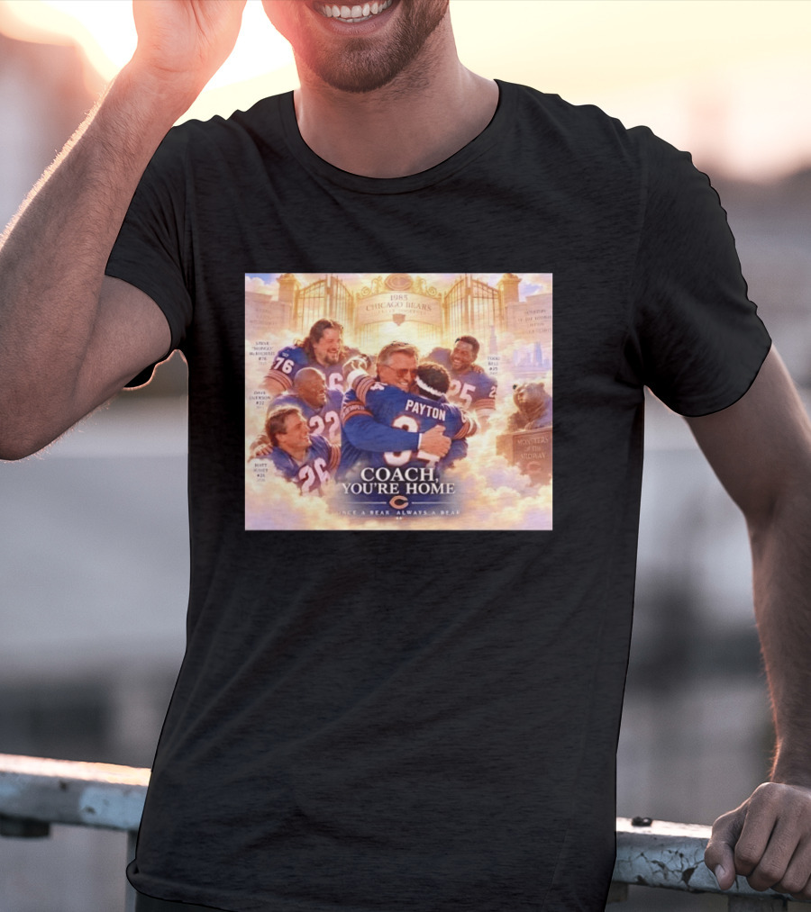 Mike Ditka Walter Payton Steve McMichael Dave Duerson 1985 Chicago Bears Legends Coach You're Home Monsters Of The Midway T-Shirt