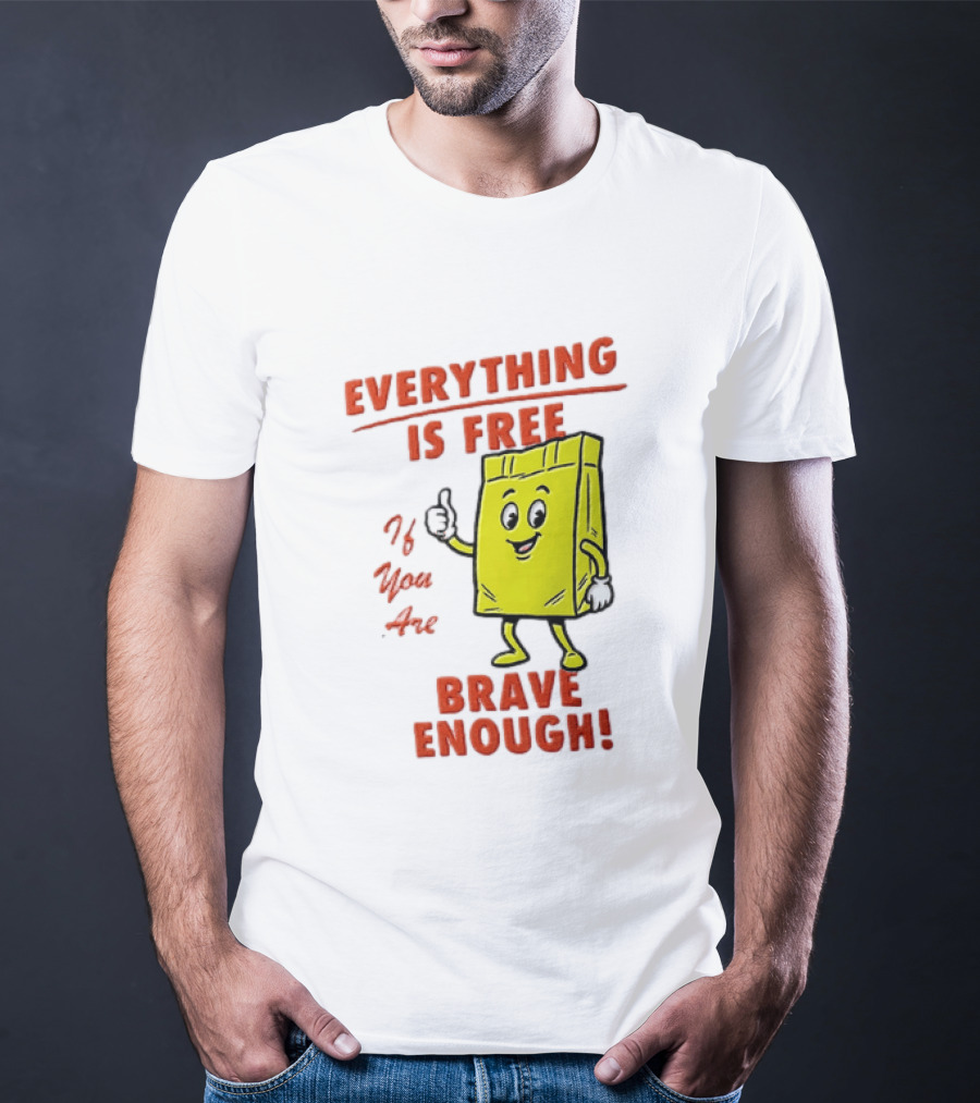Everything Is Free If You Are Brave Enough Yellow Shopping Bag T-Shirt
