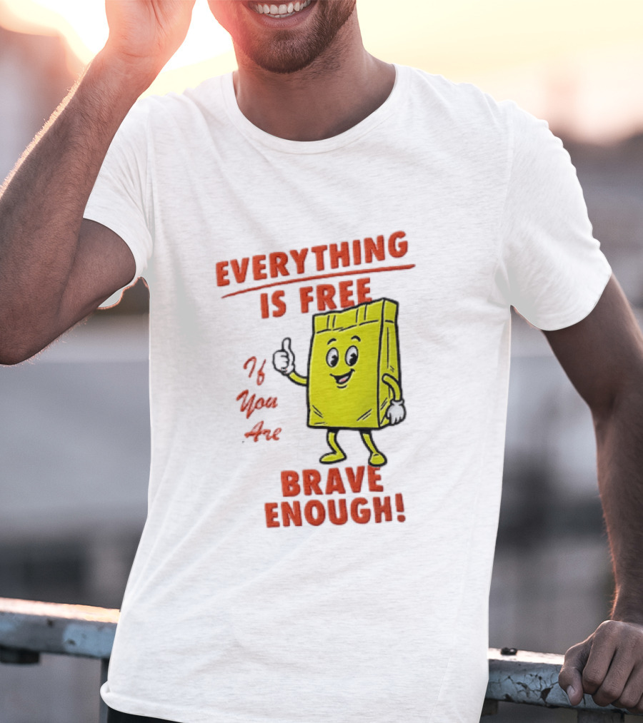 Everything Is Free If You Are Brave Enough Yellow Shopping Bag T-Shirt