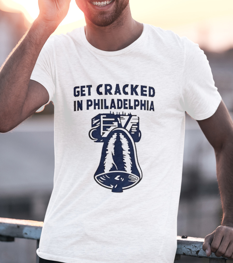 Get Cracked In Philadelphia Liberty Bell T-Shirt