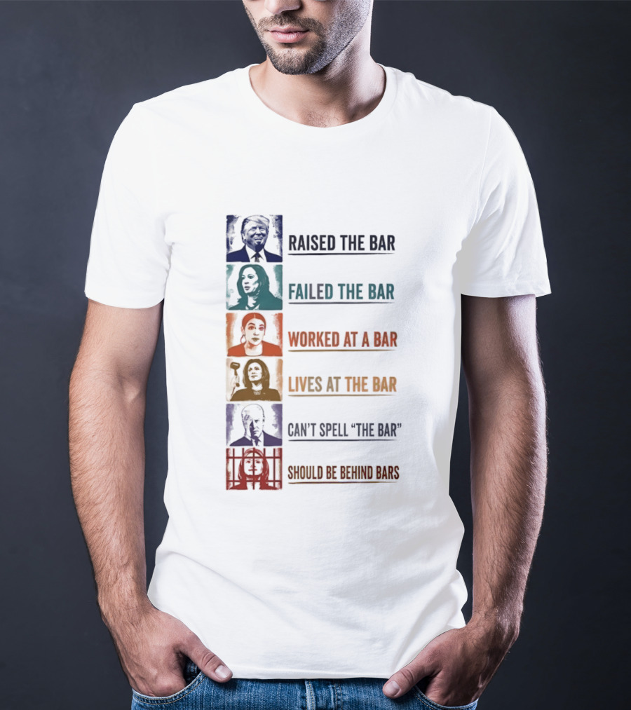 Raised Failed Worked Likes Can't Spell Should Be Behind Bars Political Comparison T-Shirt