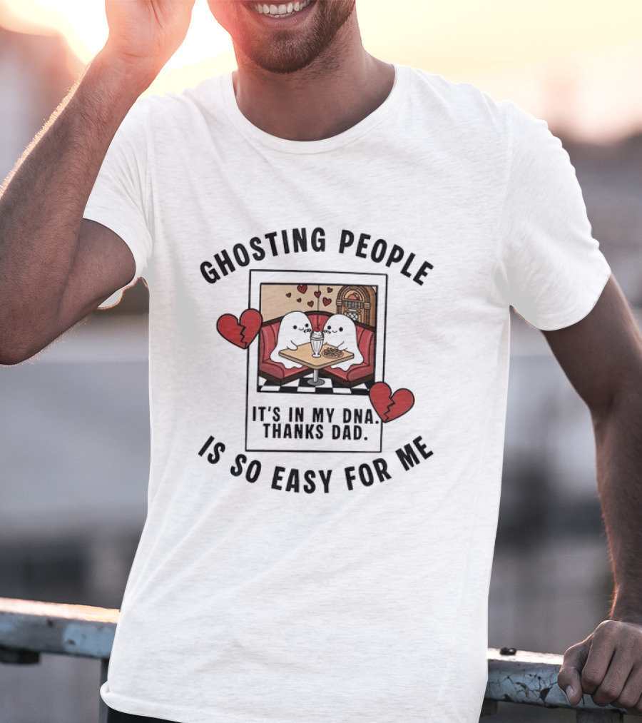 Ghosting People Is So Easy For Me It's In My DNA Thanks Dad Vintage Style Heartbreak Diner Scene T-Shirt