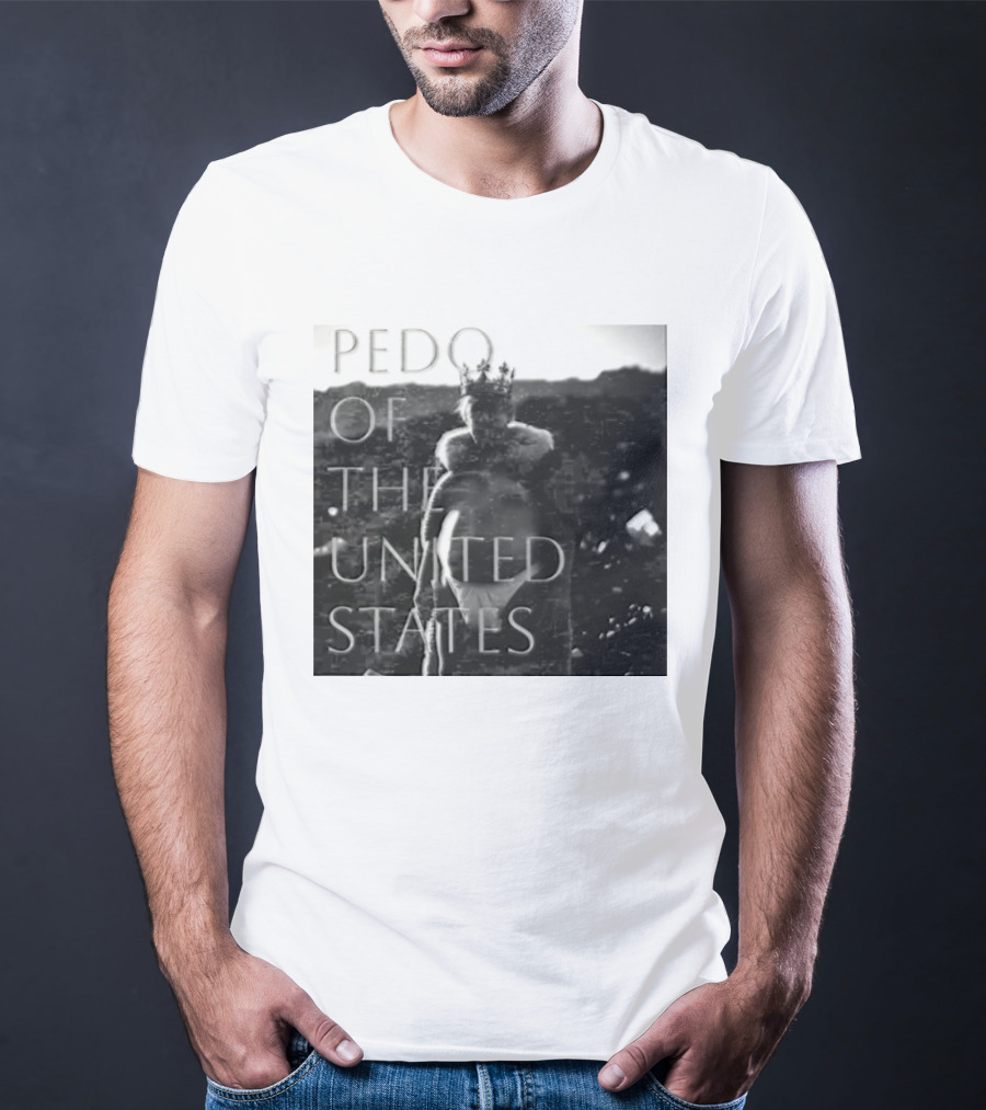 Pedo Of The United States T-Shirt