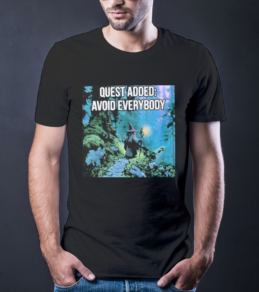 Quest Added Avoid Everybody Wizard Adventure Forest T-Shirt