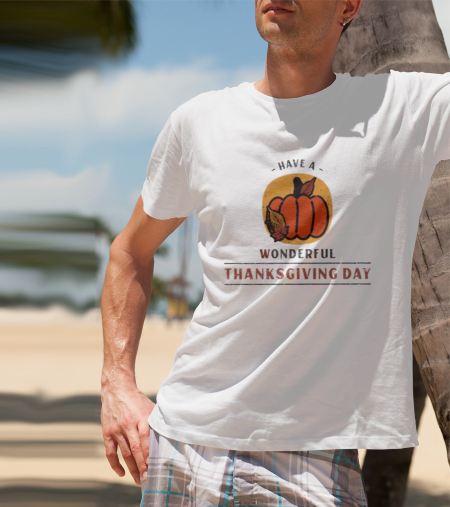 Have A Wonderful Thanksgiving Day Pumpkin T-Shirt