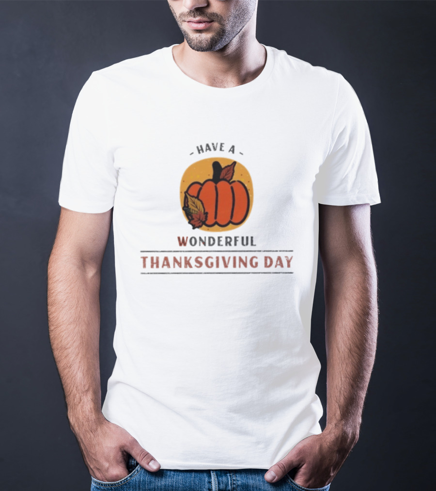 Have A Wonderful Thanksgiving Day Pumpkin T-Shirt