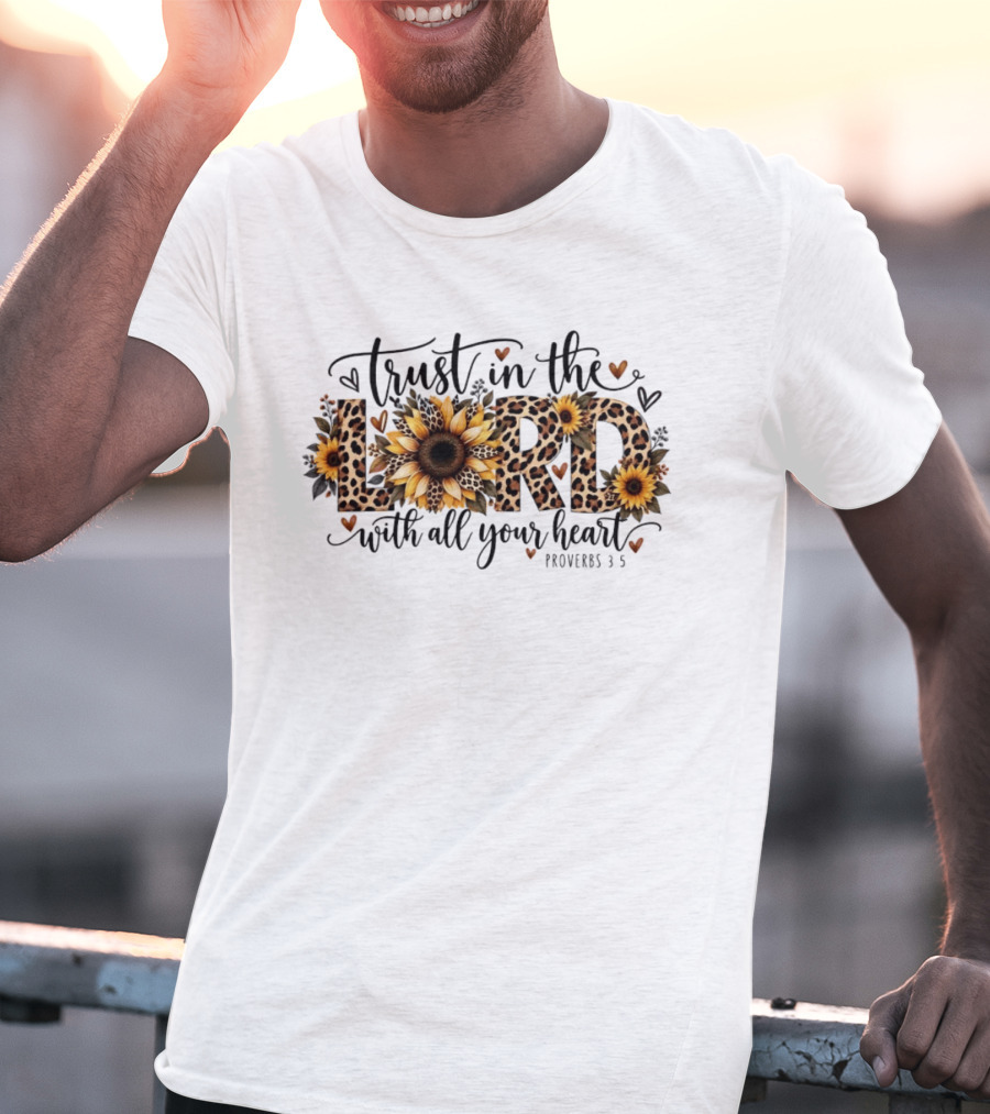 Trust In The Lord With All Your Heart Sunflower Leopard Proverbs 3 5 T-Shirt