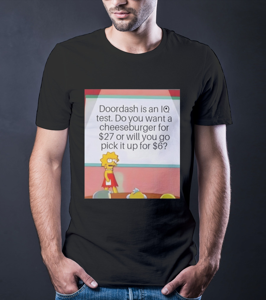Lisa Simpson Doordash IQ Test Cheeseburger For $27 Or Pick Up For $6 T-Shirt
