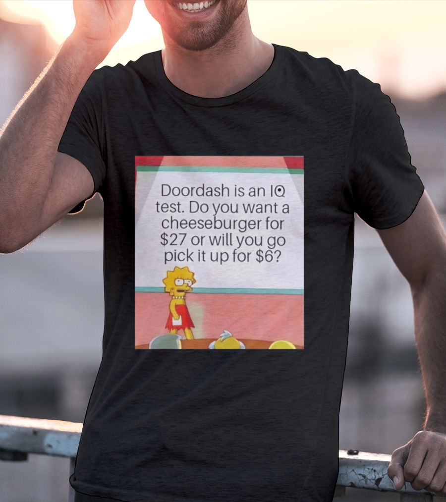 Lisa Simpson Doordash IQ Test Cheeseburger For $27 Or Pick Up For $6 T-Shirt