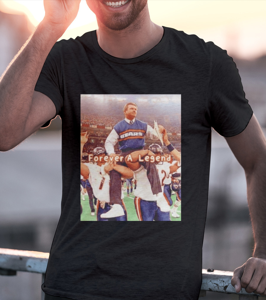 Mike Ditka Bears Forever A Legend Chicago T-Shirt