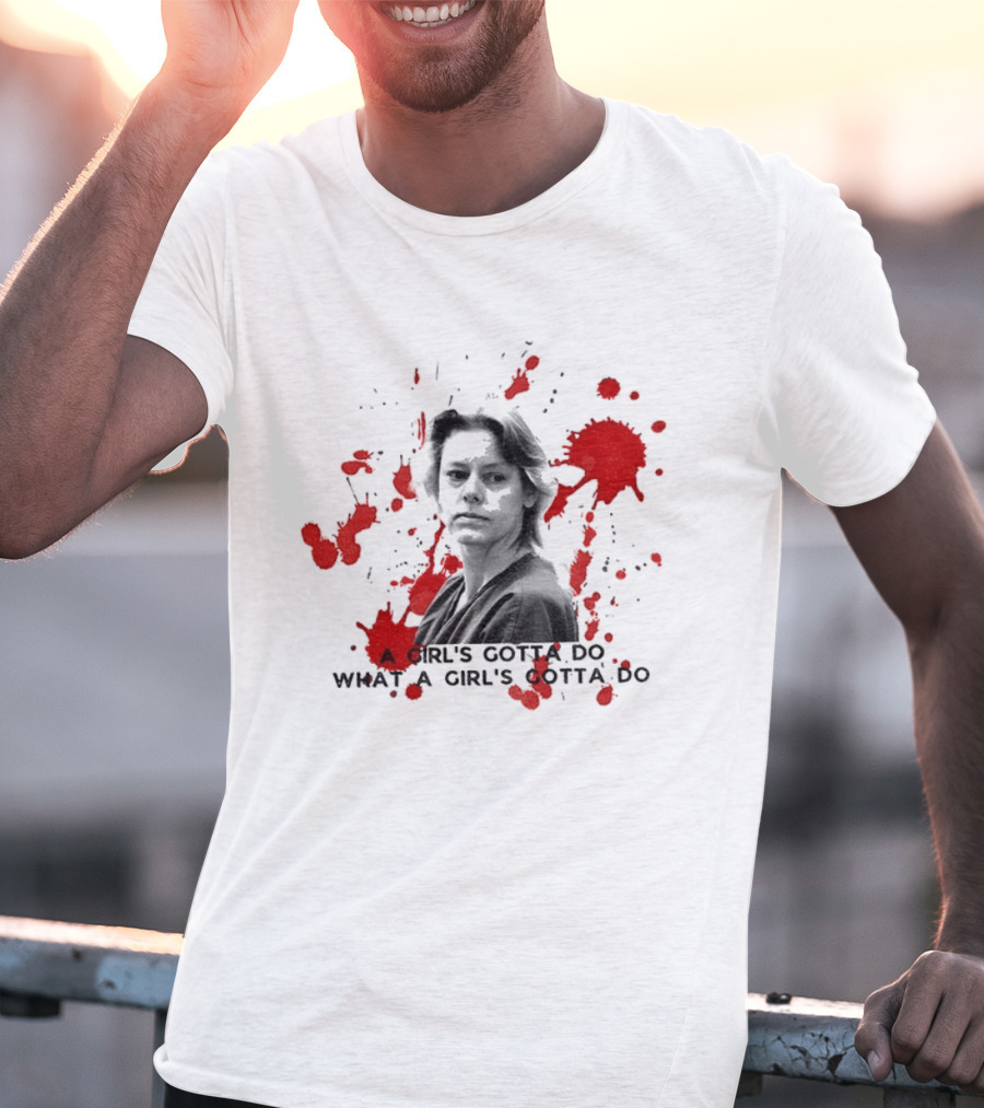 Aileen Wournos A Girl's Gotta Do What A Girl's Gotta Do Crime Portrait Red Marks T-Shirt