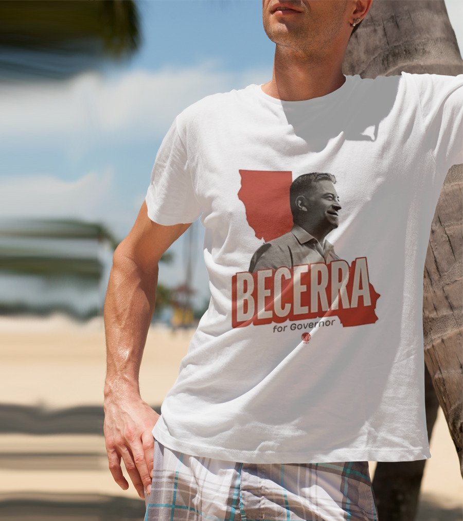 Becerra For Governor Election Campaign T-Shirt