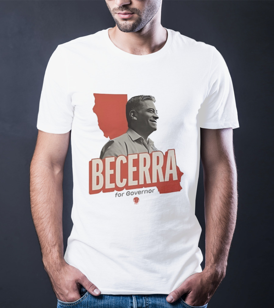 Becerra For Governor Election Campaign T-Shirt