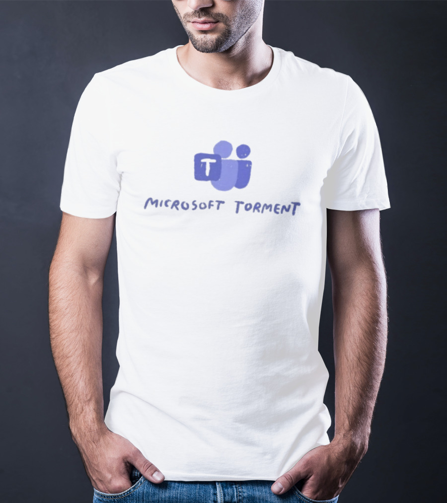 Microsoft Torment Work Humor Office Life Teams T-Shirt