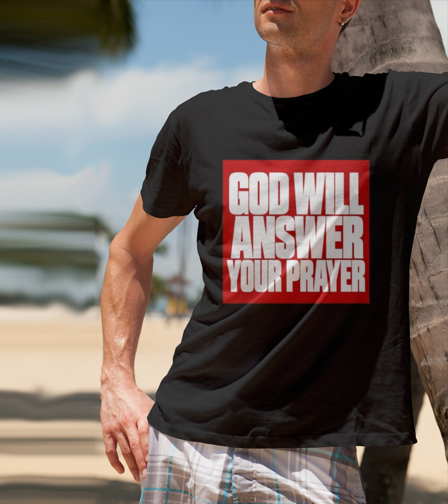 God Will Answer Your Prayer Bold Statement In White On Red T-Shirt