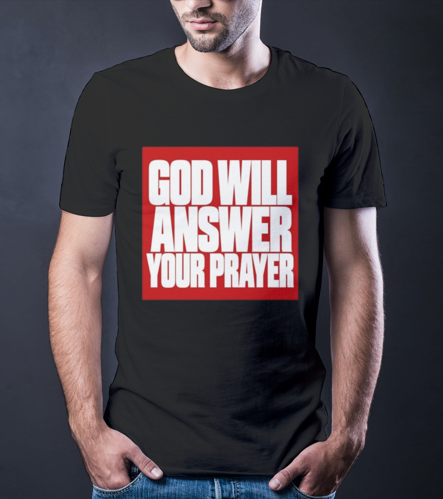 God Will Answer Your Prayer Bold Statement In White On Red T-Shirt