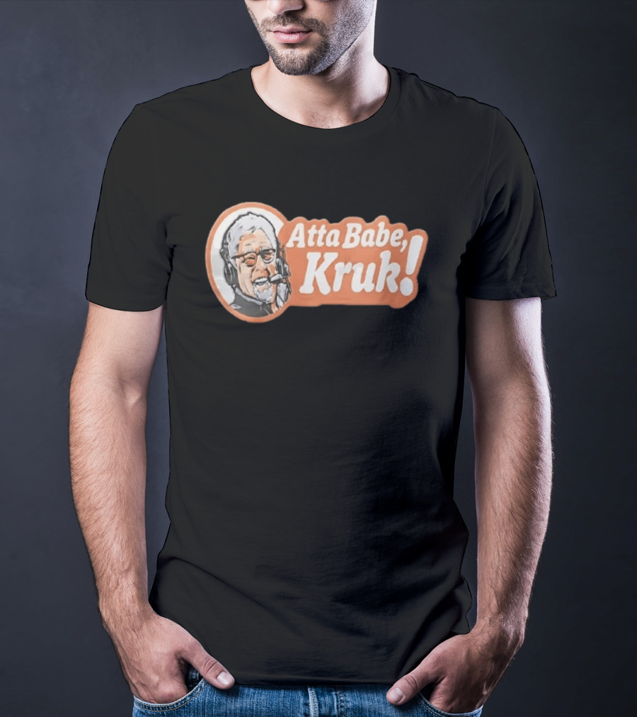 Atta Babe Kruk Philadelphia Phillies John Kruk T-Shirt