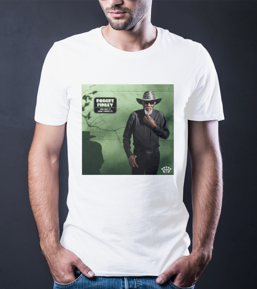 Robert Finley You Got It And I Need It New Single Release T-Shirt