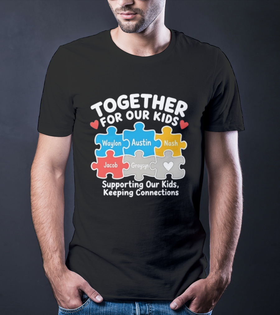 Together For Our Kids Waylon Austin Nash Jacob Graysyn Supporting Our Kids Keeping Connections T-Shirt