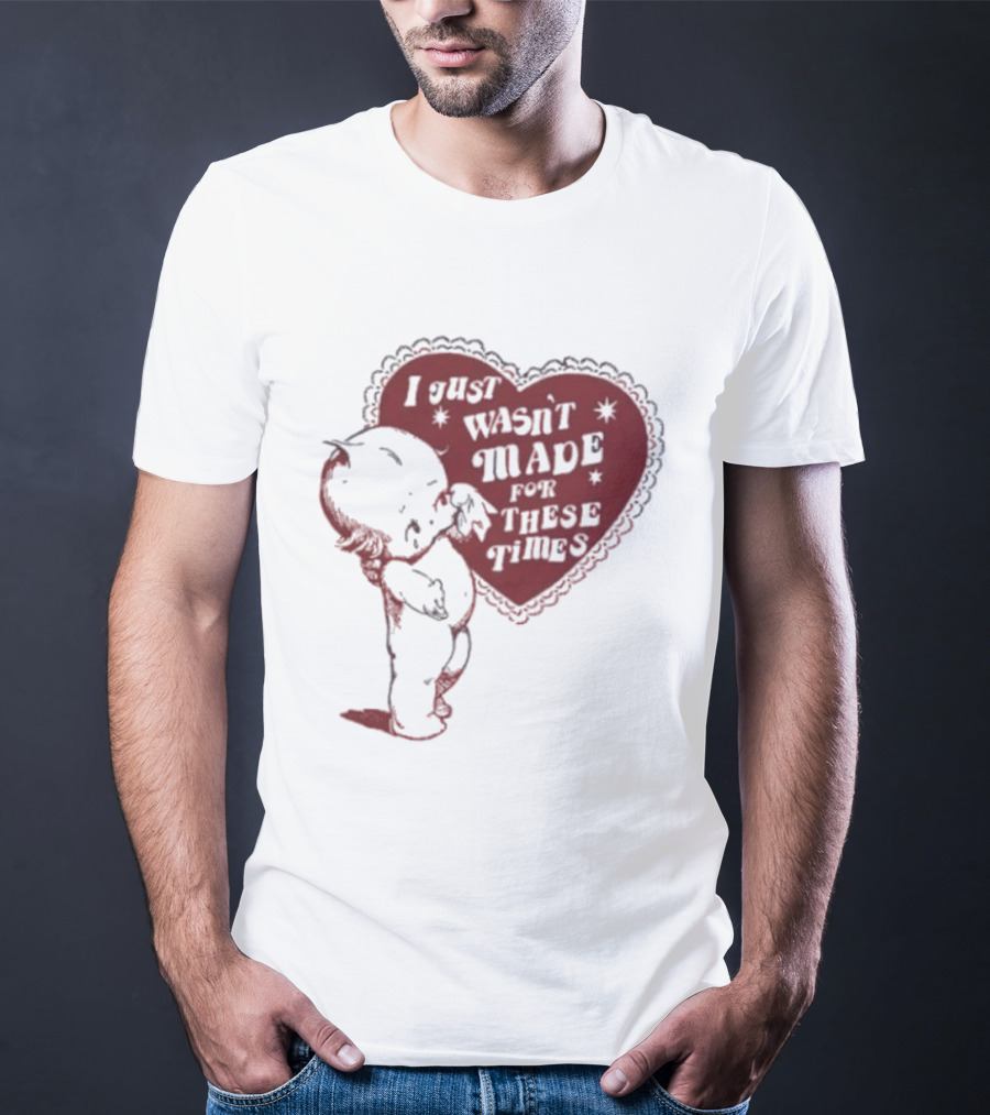 I Just Wasn't Made For These Times Kewpie Doll Heart T-Shirt