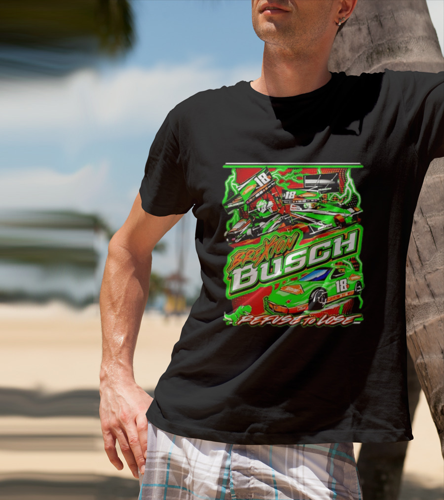 Brexton Busch 18 Racing Refuse To Lose NASCAR T-Shirt