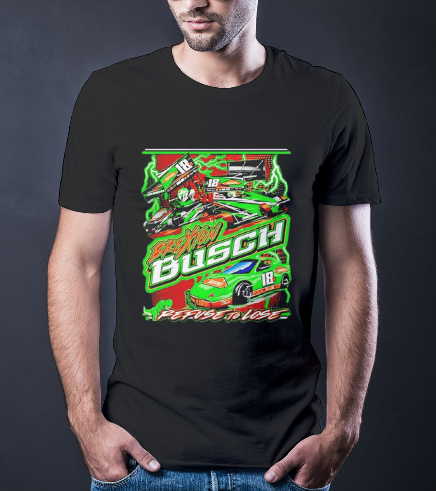 Brexton Busch 18 Racing Refuse To Lose NASCAR T-Shirt