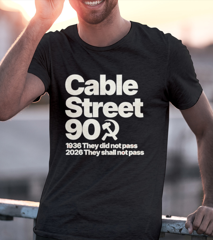 Cable Street 90 1936 They Did Not Pass 2026 They Shall Not Pass Hammer And Sickle T-Shirt