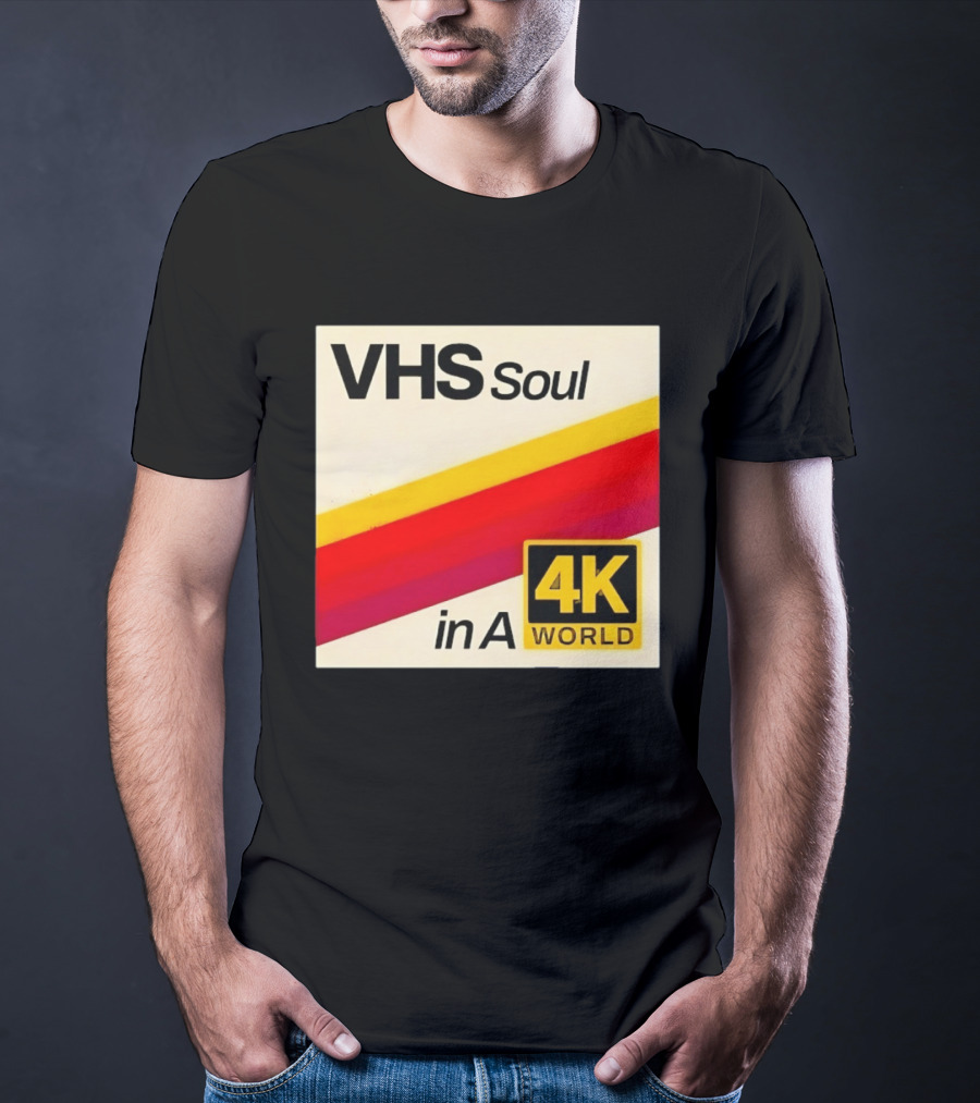 VHS Soul In A 4K World Retro Nostalgia T-Shirt