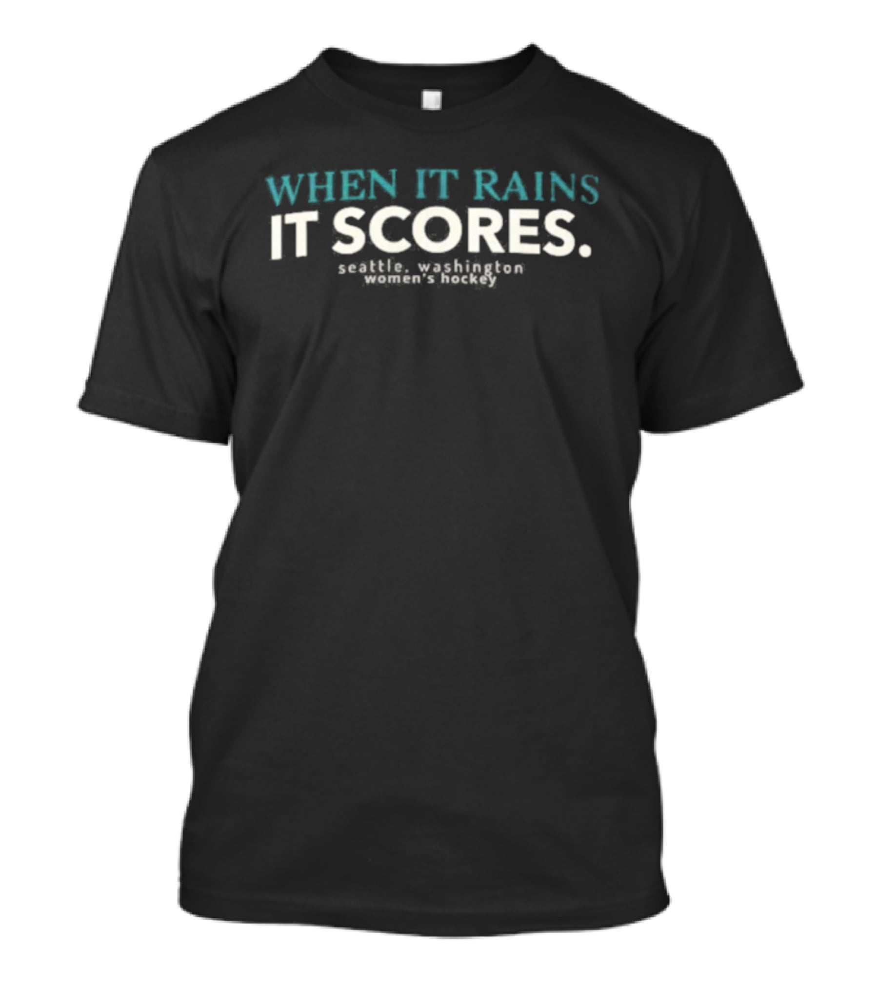 When It Rains It Scores Seattle Washington Women's Hockey T-Shirt