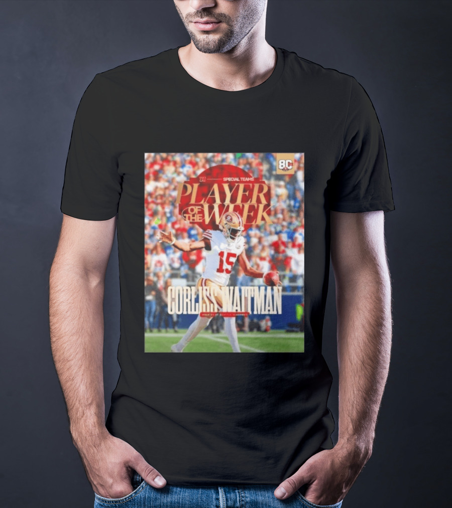 Corliss Waitman San Francisco 49ers Special Teams Player Of The Week Recognition T-Shirt
