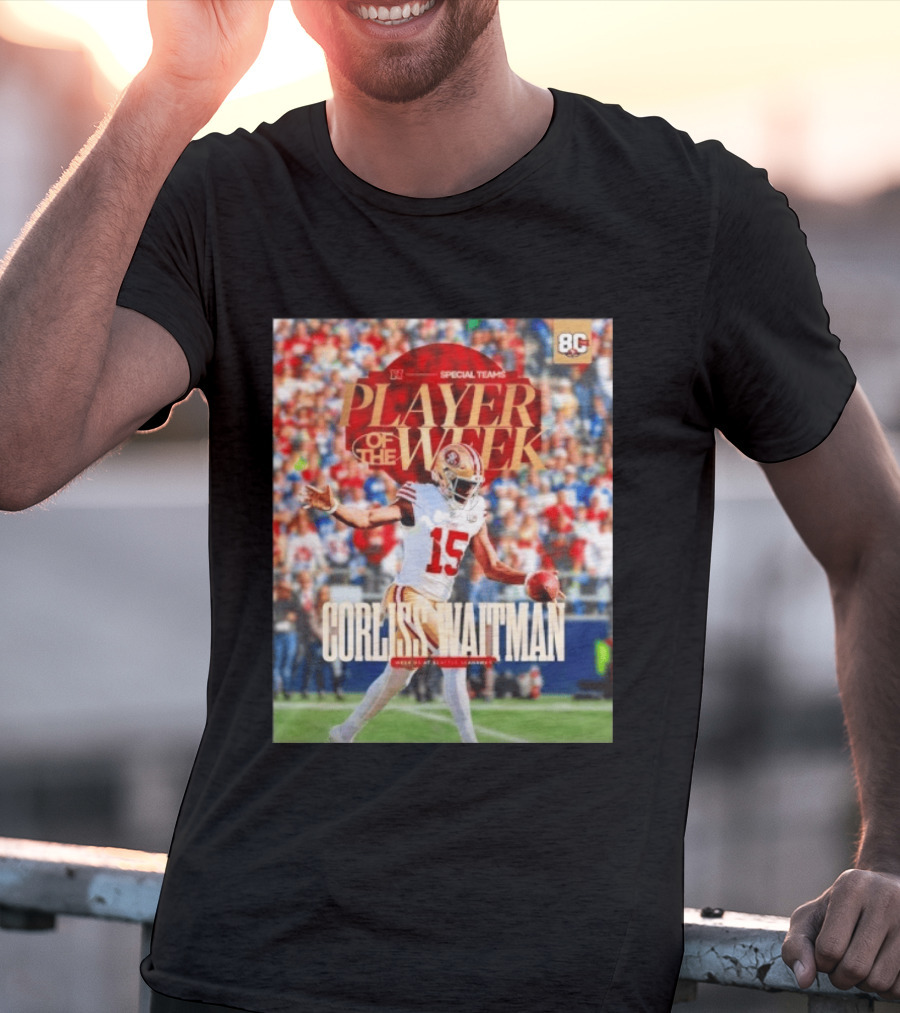 Corliss Waitman San Francisco 49ers Special Teams Player Of The Week Recognition T-Shirt