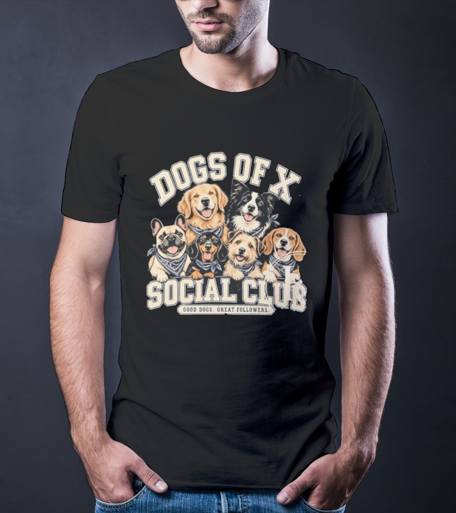 Dogs Of X Social Club Good Dogs Great Followers T-Shirt
