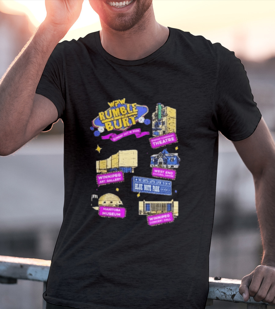 WPW Rumble In The Burt Winnipeg Theatre Art Gallery Blue Note Park Manitoba Museum Concert Hall T-Shirt