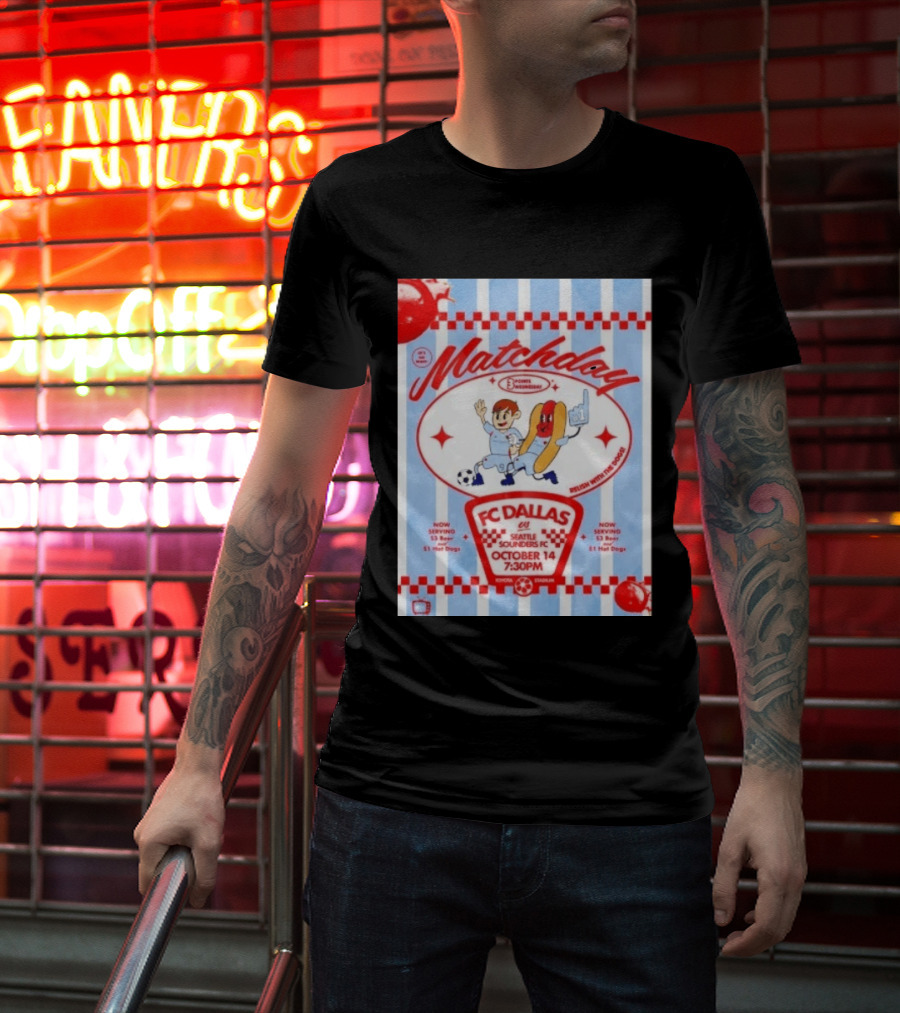 Matchday FC Dallas Vs Seattle Sounders FC October 14 Relish With The Dogs 7:30 PM Toyota Stadium T-Shirt