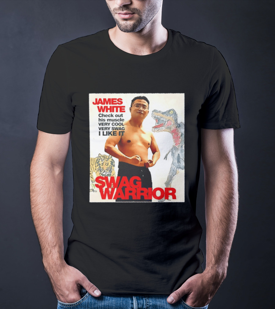 James White Swag Warrior Check Out His Muscle Very Cool Very Swag I Like It T-Shirt