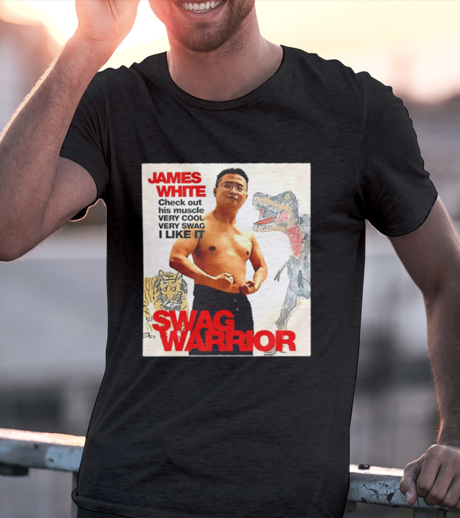 James White Swag Warrior Check Out His Muscle Very Cool Very Swag I Like It T-Shirt