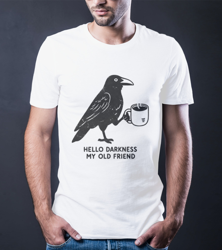 Hello Darkness My Old Friend Raven Coffee T-Shirt