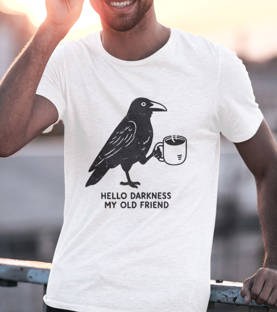 Hello Darkness My Old Friend Raven Coffee T-Shirt
